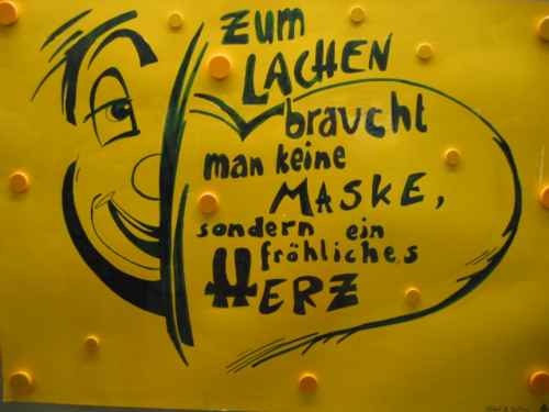 Zum Lachen braucht man keine Maske, sondern ein frhliches Herz....